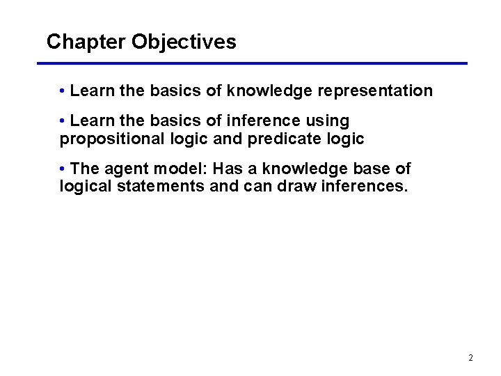 Chapter Objectives • Learn the basics of knowledge representation • Learn the basics of
