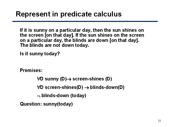 Represent in predicate calculus If it is sunny on a particular day, then the