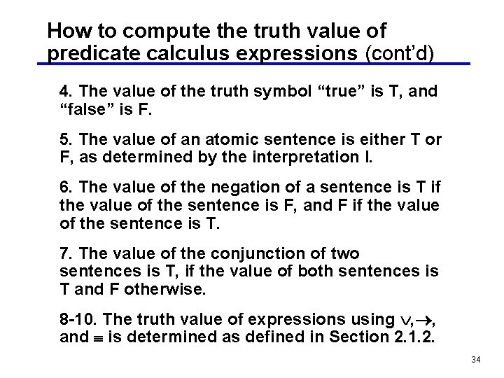 How to compute the truth value of predicate calculus expressions (cont’d) 4. The value