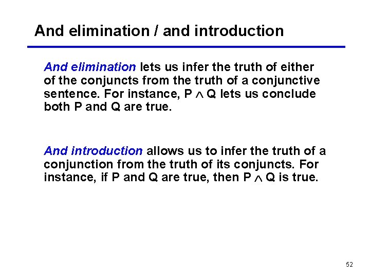 And elimination / and introduction And elimination lets us infer the truth of either