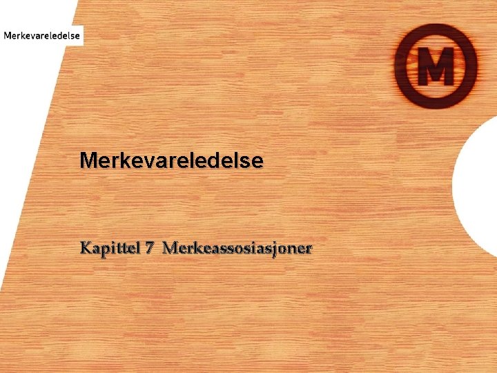 Merkevareledelse Kapittel 7 Merkeassosiasjoner 