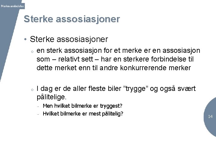 Sterke assosiasjoner • Sterke assosiasjoner o o en sterk assosiasjon for et merke er