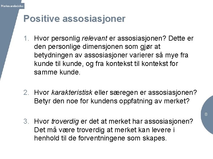 Positive assosiasjoner 1. Hvor personlig relevant er assosiasjonen? Dette er den personlige dimensjonen som