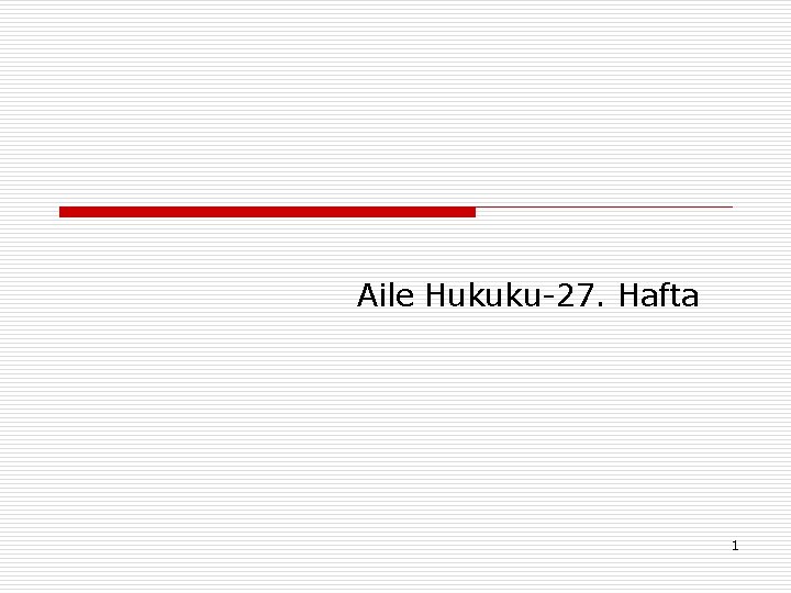 Aile Hukuku-27. Hafta 1 