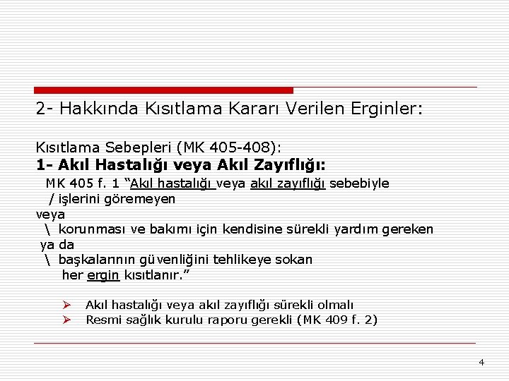 2 - Hakkında Kısıtlama Kararı Verilen Erginler: Kısıtlama Sebepleri (MK 405 -408): 1 -