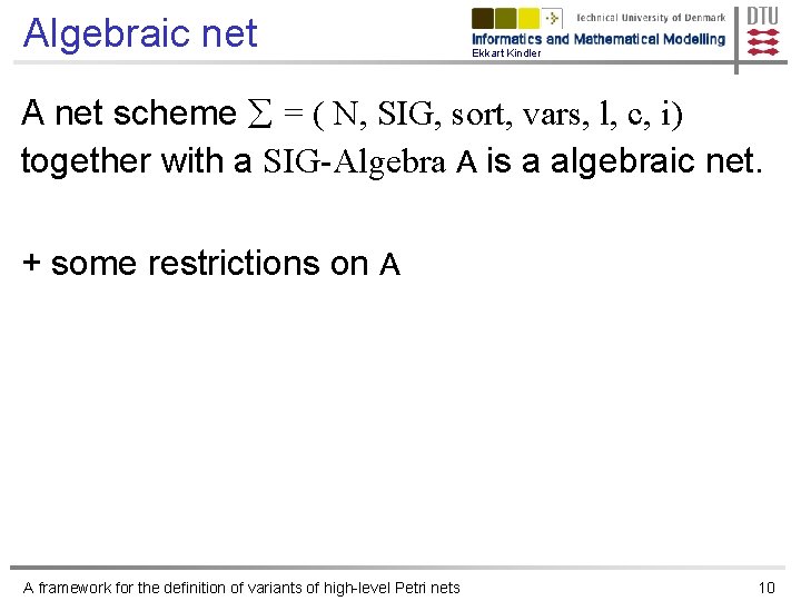 Algebraic net Ekkart Kindler A net scheme = ( N, SIG, sort, vars, l,