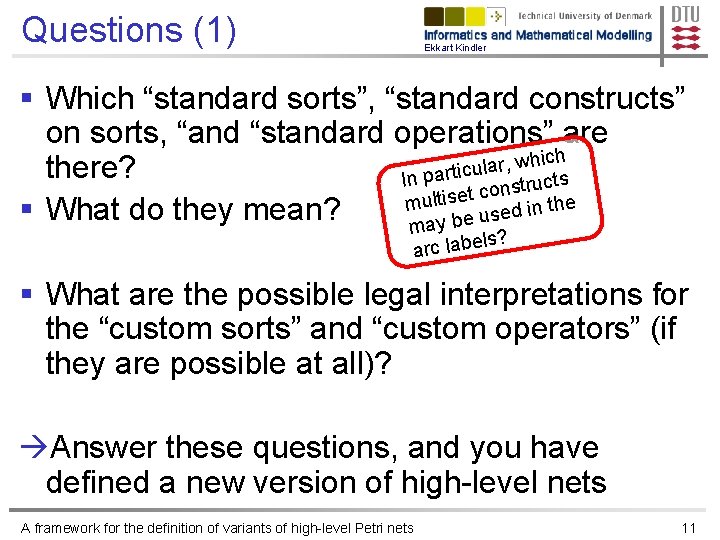 Questions (1) Ekkart Kindler § Which “standard sorts”, “standard constructs” on sorts, “and “standard