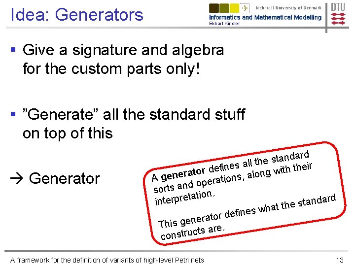 Idea: Generators Ekkart Kindler § Give a signature and algebra for the custom parts