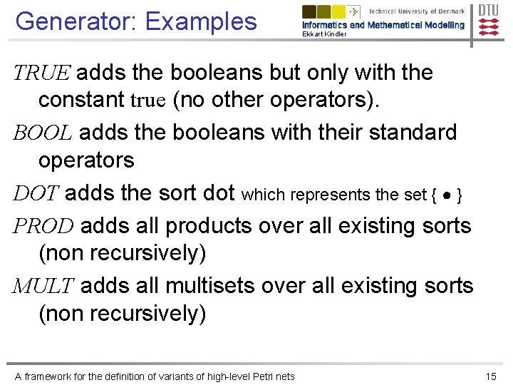 Generator: Examples Ekkart Kindler TRUE adds the booleans but only with the constant true