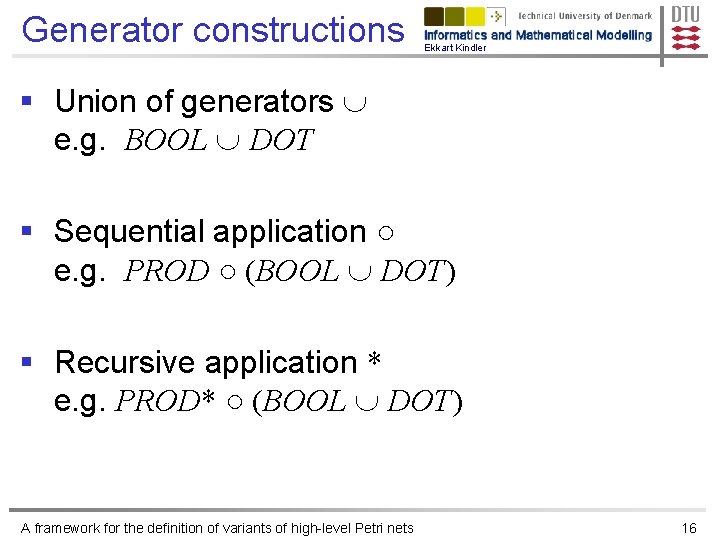 Generator constructions Ekkart Kindler § Union of generators e. g. BOOL DOT § Sequential