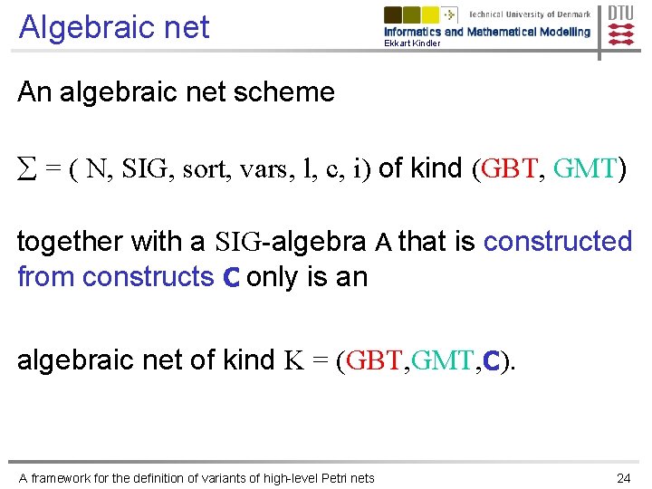 Algebraic net Ekkart Kindler An algebraic net scheme = ( N, SIG, sort, vars,