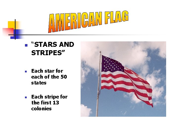 n n n “STARS AND STRIPES” Each star for each of the 50 states