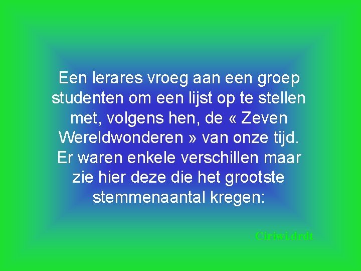 Een lerares vroeg aan een groep studenten om een lijst op te stellen met,