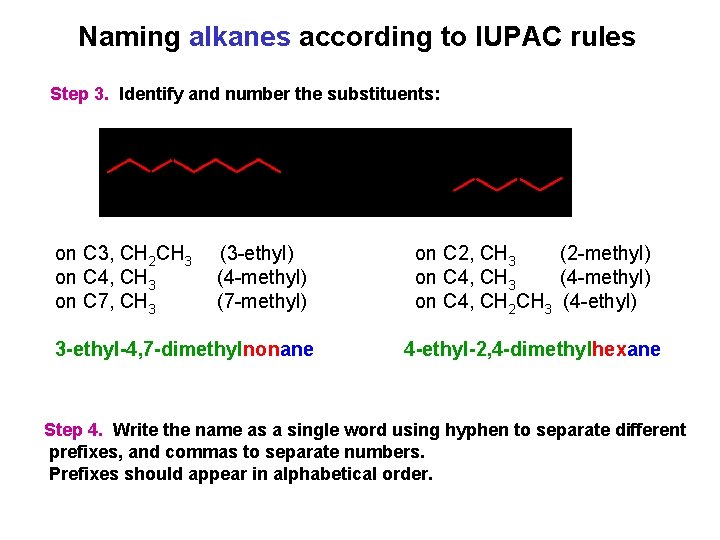 Naming alkanes according to IUPAC rules Step 3. Identify and number the substituents: on