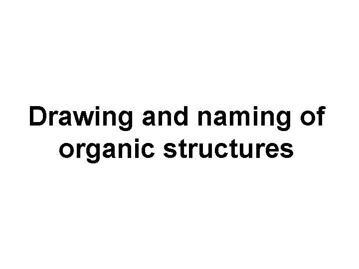 Drawing and naming of organic structures 