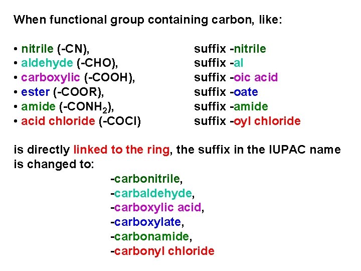 When functional group containing carbon, like: • nitrile (-CN), • aldehyde (-CHO), • carboxylic