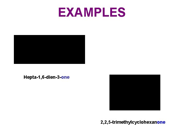 EXAMPLES Hepta-1, 6 -dien-3 -one 2, 2, 5 -trimethylcyclohexanone 