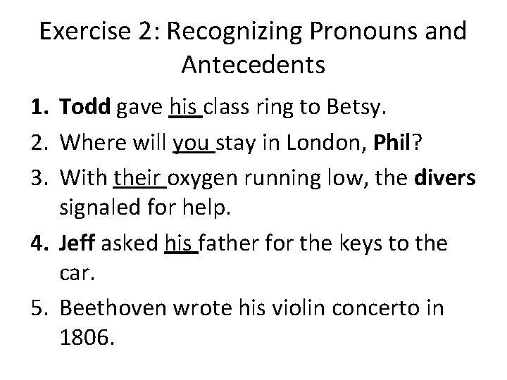 Exercise 2: Recognizing Pronouns and Antecedents 1. Todd gave his class ring to Betsy.