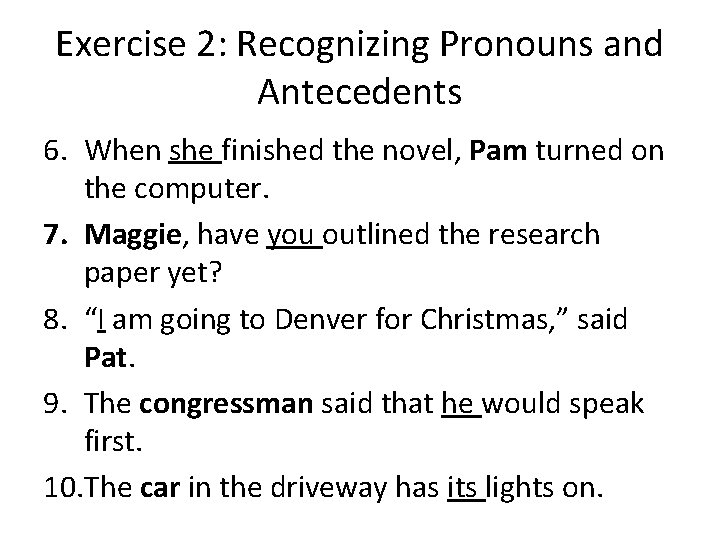 Exercise 2: Recognizing Pronouns and Antecedents 6. When she finished the novel, Pam turned