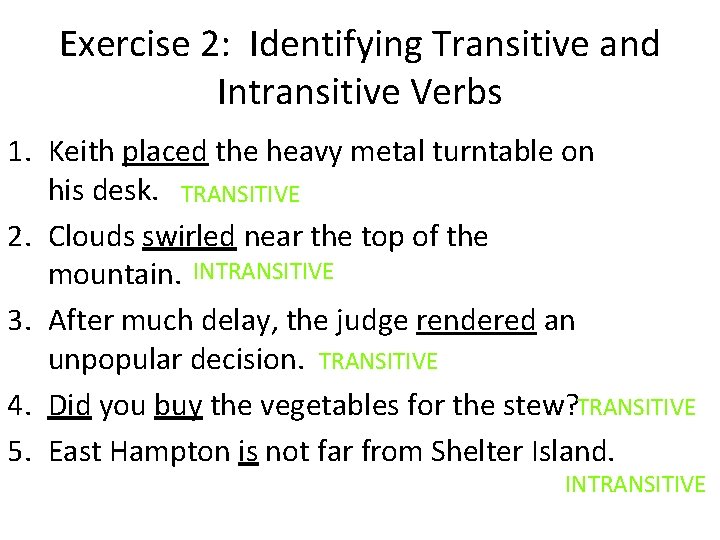 Exercise 2: Identifying Transitive and Intransitive Verbs 1. Keith placed the heavy metal turntable