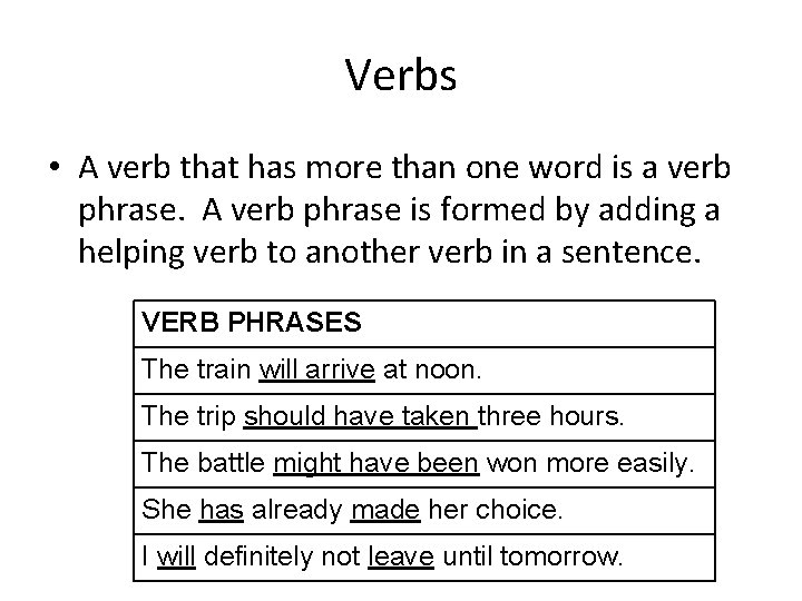 Verbs • A verb that has more than one word is a verb phrase.
