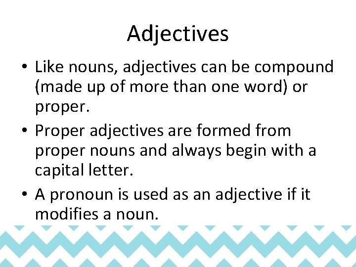 Adjectives • Like nouns, adjectives can be compound (made up of more than one