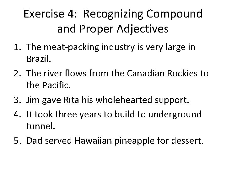 Exercise 4: Recognizing Compound and Proper Adjectives 1. The meat-packing industry is very large