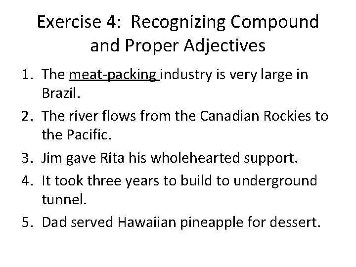 Exercise 4: Recognizing Compound and Proper Adjectives 1. The meat-packing industry is very large