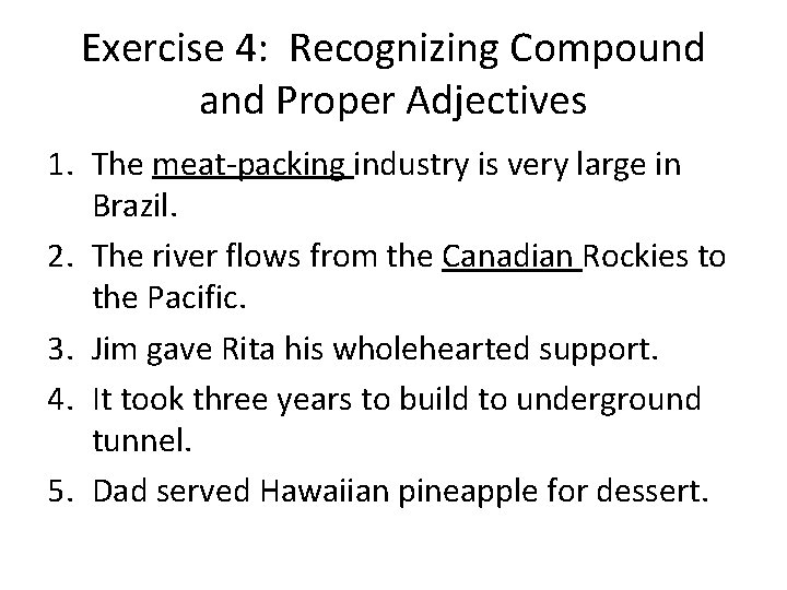 Exercise 4: Recognizing Compound and Proper Adjectives 1. The meat-packing industry is very large