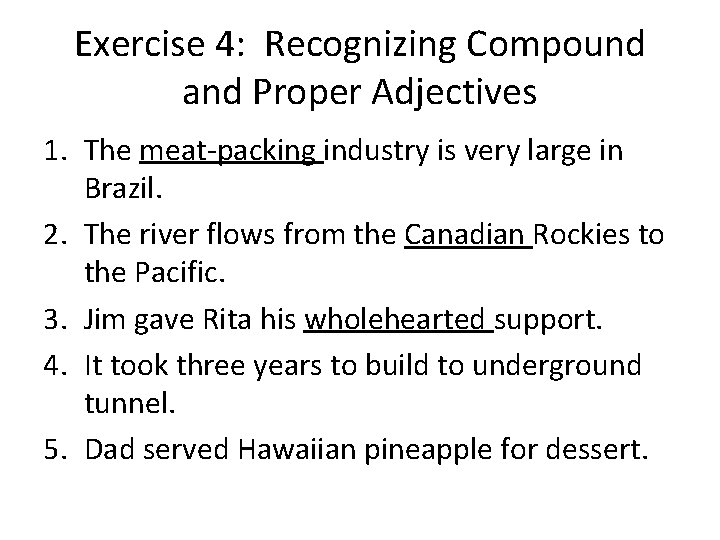 Exercise 4: Recognizing Compound and Proper Adjectives 1. The meat-packing industry is very large