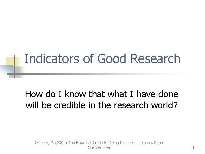 Indicators of Good Research How do I know that what I have done will Indicators of Good Research How do I know that what I have done will