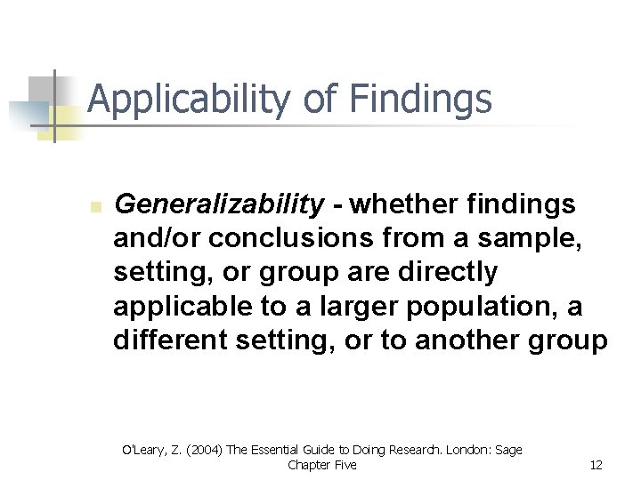 Applicability of Findings n Generalizability - whether findings and/or conclusions from a sample, setting, Applicability of Findings n Generalizability - whether findings and/or conclusions from a sample, setting,