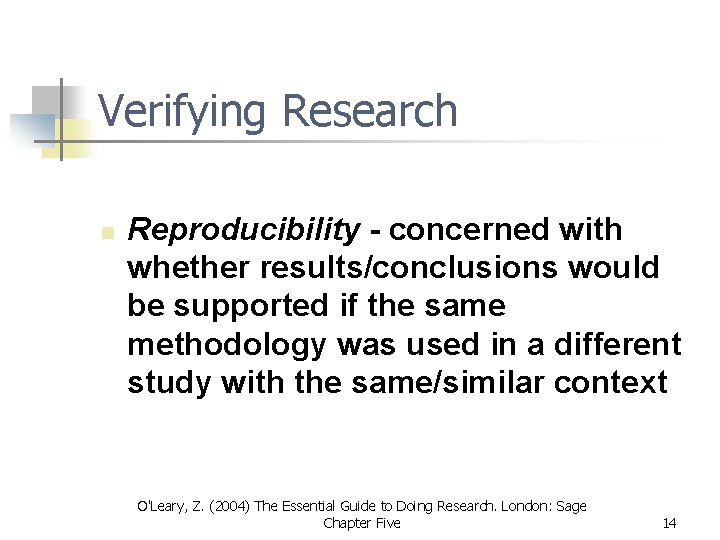 Verifying Research n Reproducibility - concerned with whether results/conclusions would be supported if the Verifying Research n Reproducibility - concerned with whether results/conclusions would be supported if the