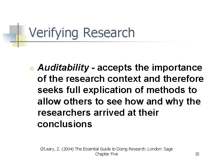 Verifying Research n Auditability - accepts the importance of the research context and therefore Verifying Research n Auditability - accepts the importance of the research context and therefore