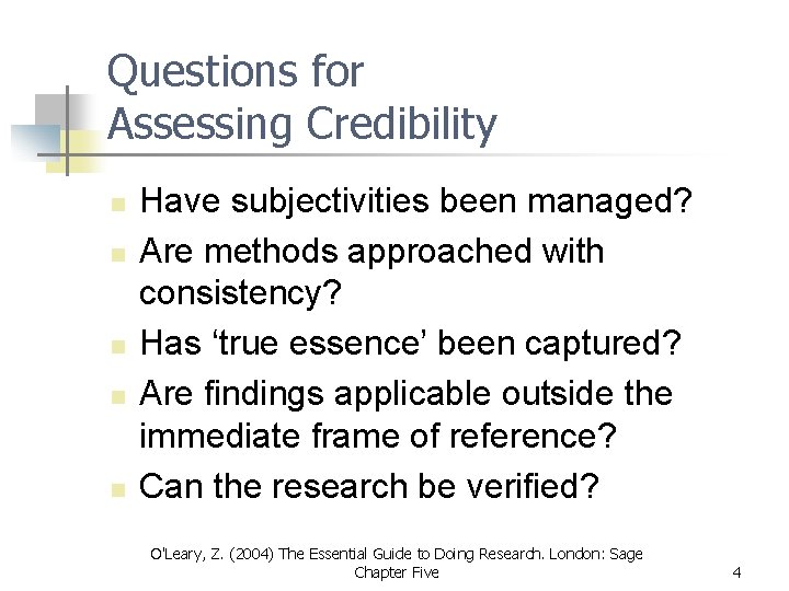 Questions for Assessing Credibility n n n Have subjectivities been managed? Are methods approached Questions for Assessing Credibility n n n Have subjectivities been managed? Are methods approached