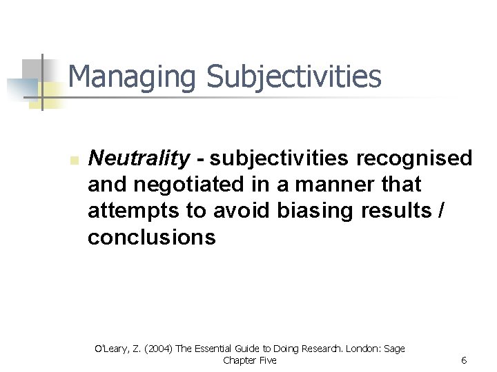 Managing Subjectivities n Neutrality - subjectivities recognised and negotiated in a manner that attempts Managing Subjectivities n Neutrality - subjectivities recognised and negotiated in a manner that attempts
