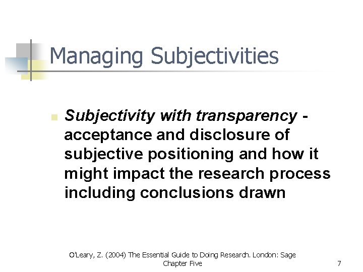 Managing Subjectivities n Subjectivity with transparency acceptance and disclosure of subjective positioning and how Managing Subjectivities n Subjectivity with transparency acceptance and disclosure of subjective positioning and how
