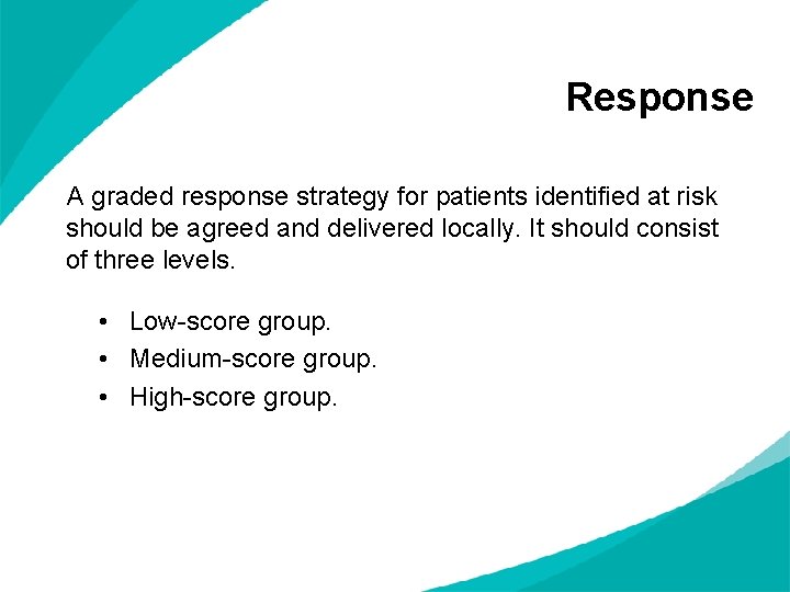 Response A graded response strategy for patients identified at risk should be agreed and