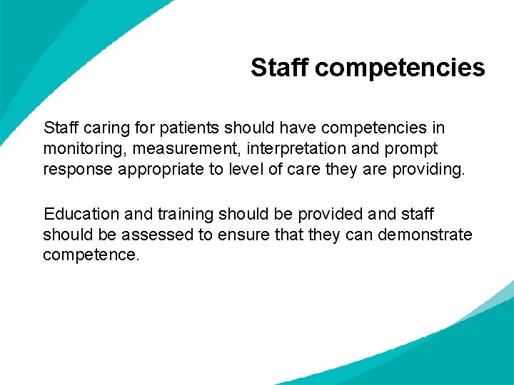 Staff competencies Staff caring for patients should have competencies in monitoring, measurement, interpretation and