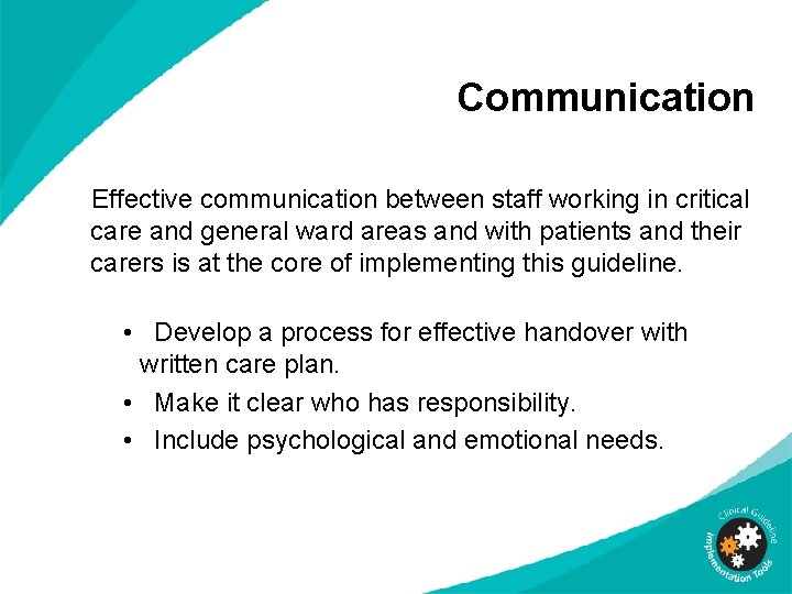Communication Effective communication between staff working in critical care and general ward areas and