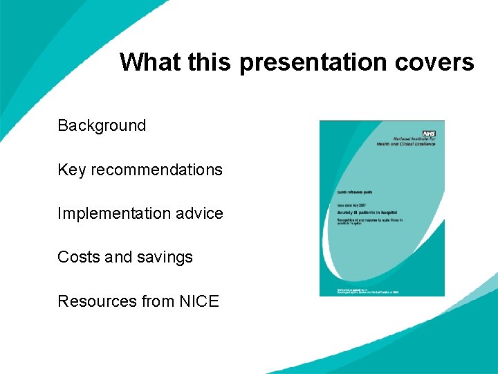 What this presentation covers Background Key recommendations Implementation advice Costs and savings Resources from