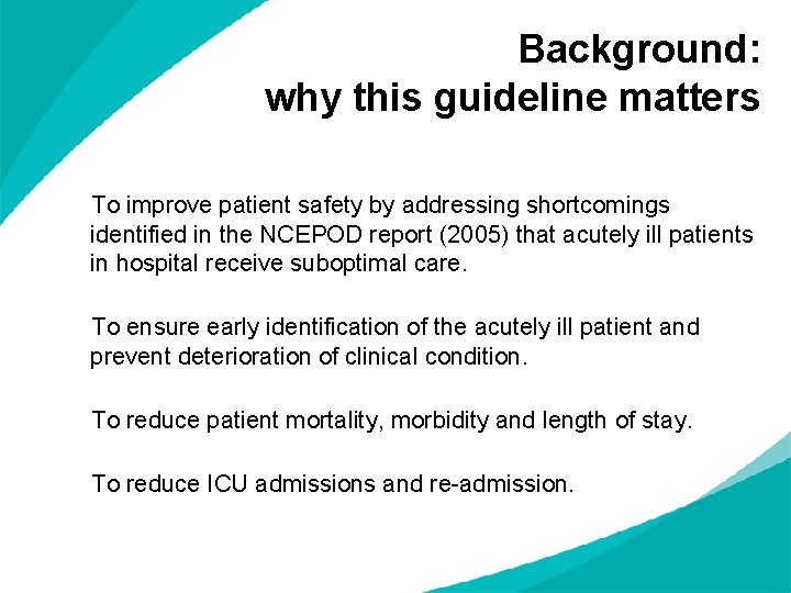 Background: why this guideline matters To improve patient safety by addressing shortcomings identified in