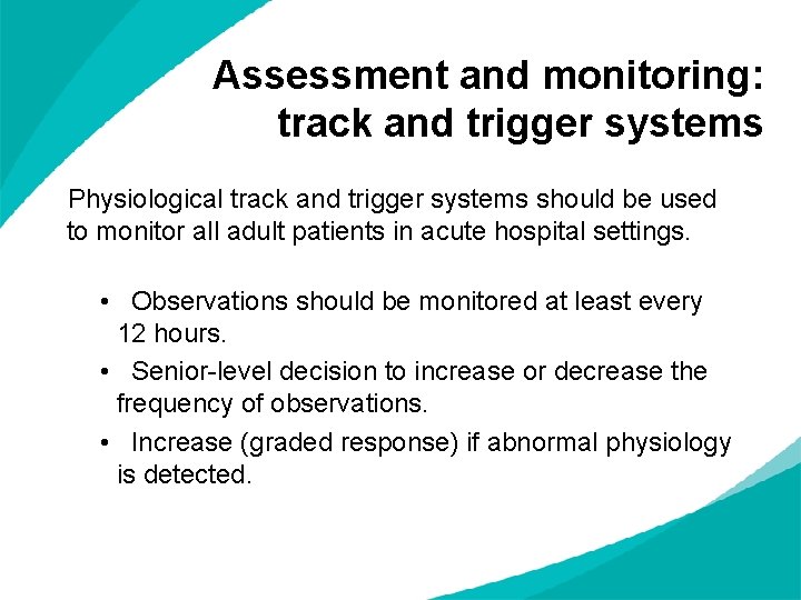 Assessment and monitoring: track and trigger systems Physiological track and trigger systems should be