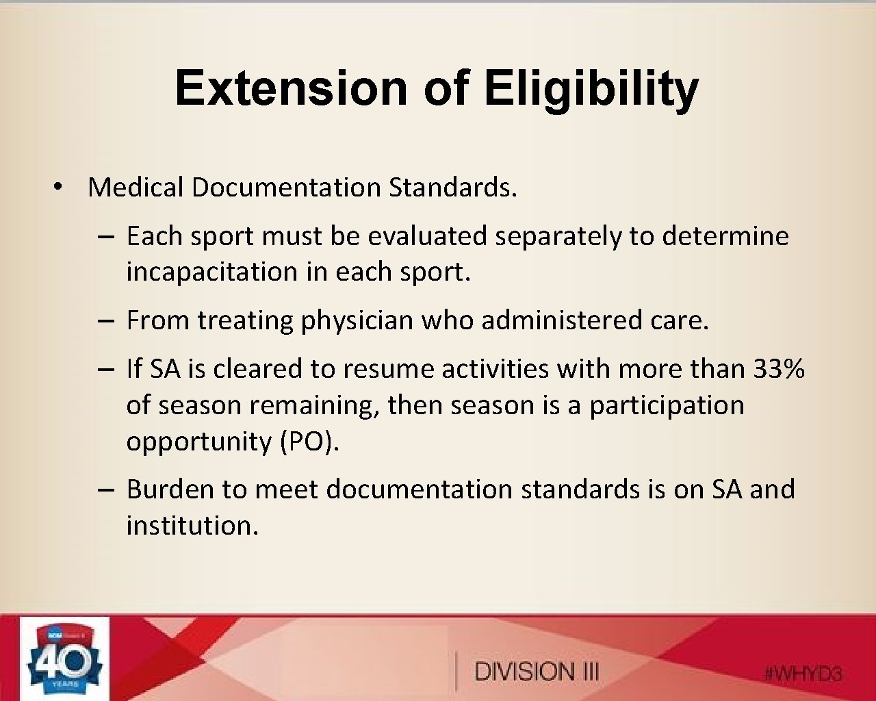 Extension of Eligibility • Medical Documentation Standards. – Each sport must be evaluated separately