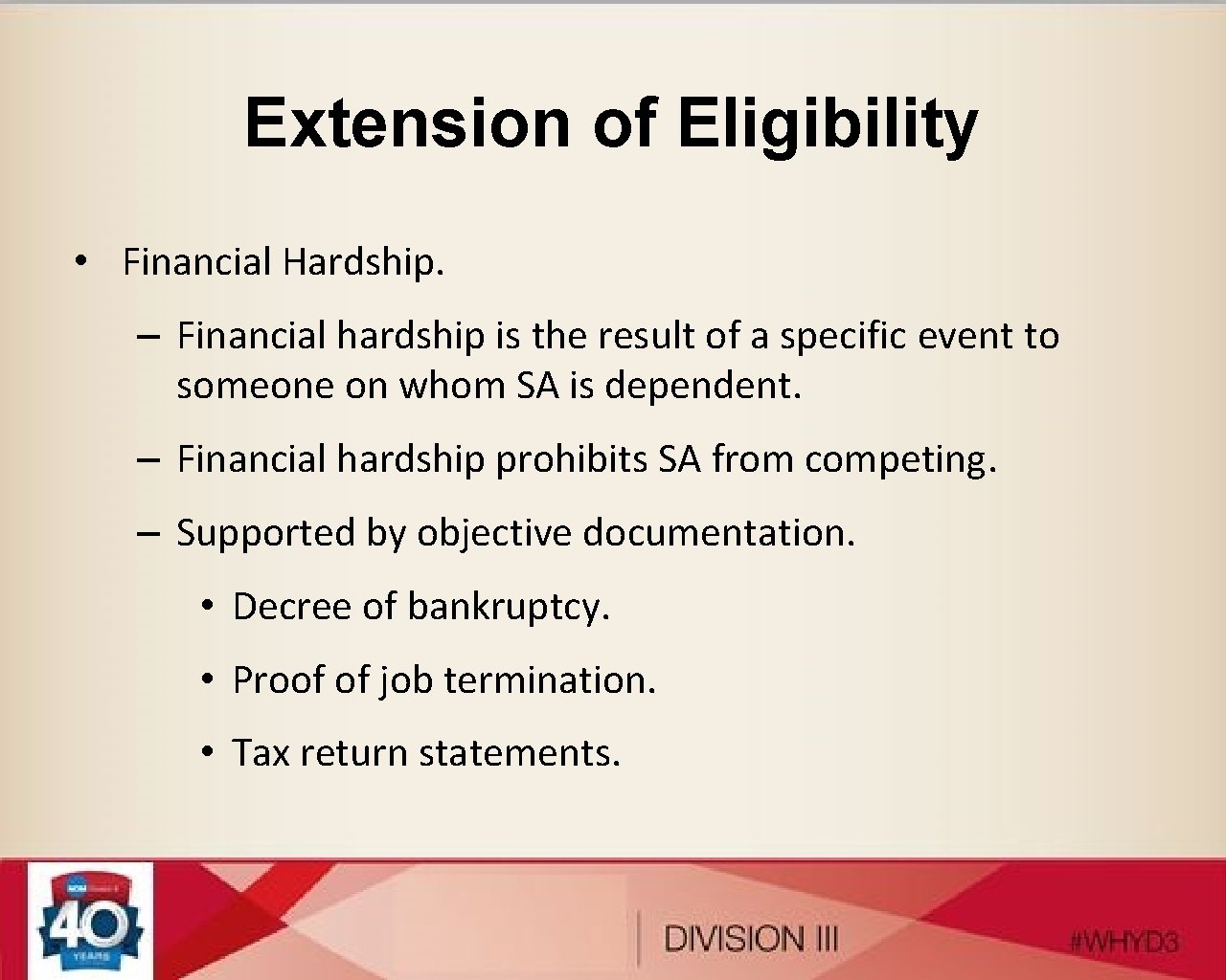 Extension of Eligibility • Financial Hardship. – Financial hardship is the result of a