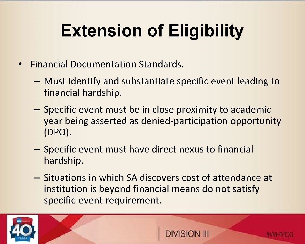 Extension of Eligibility • Financial Documentation Standards. – Must identify and substantiate specific event