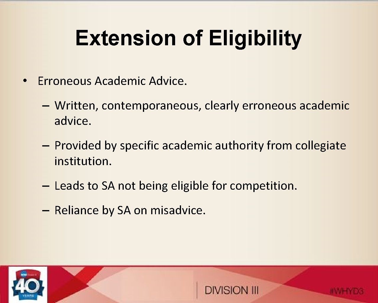 Extension of Eligibility • Erroneous Academic Advice. – Written, contemporaneous, clearly erroneous academic advice.