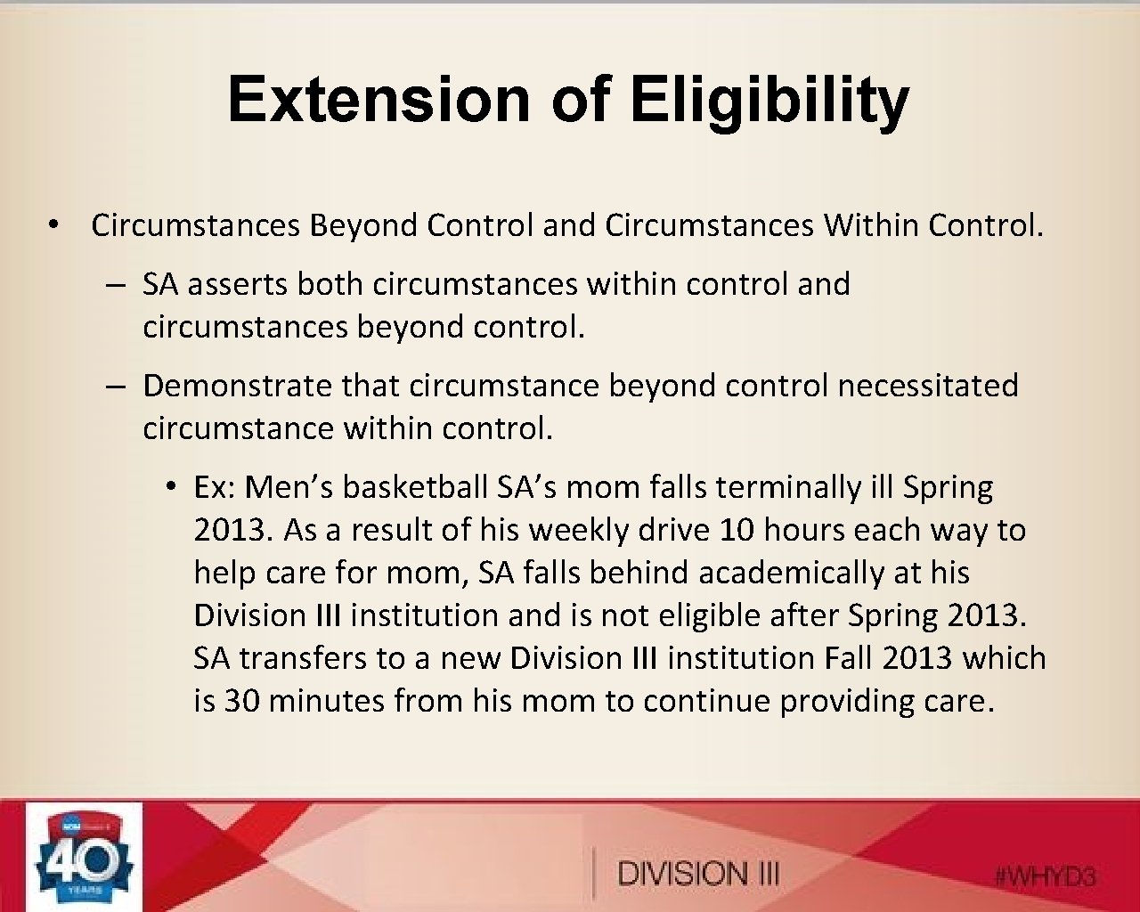 Extension of Eligibility • Circumstances Beyond Control and Circumstances Within Control. – SA asserts