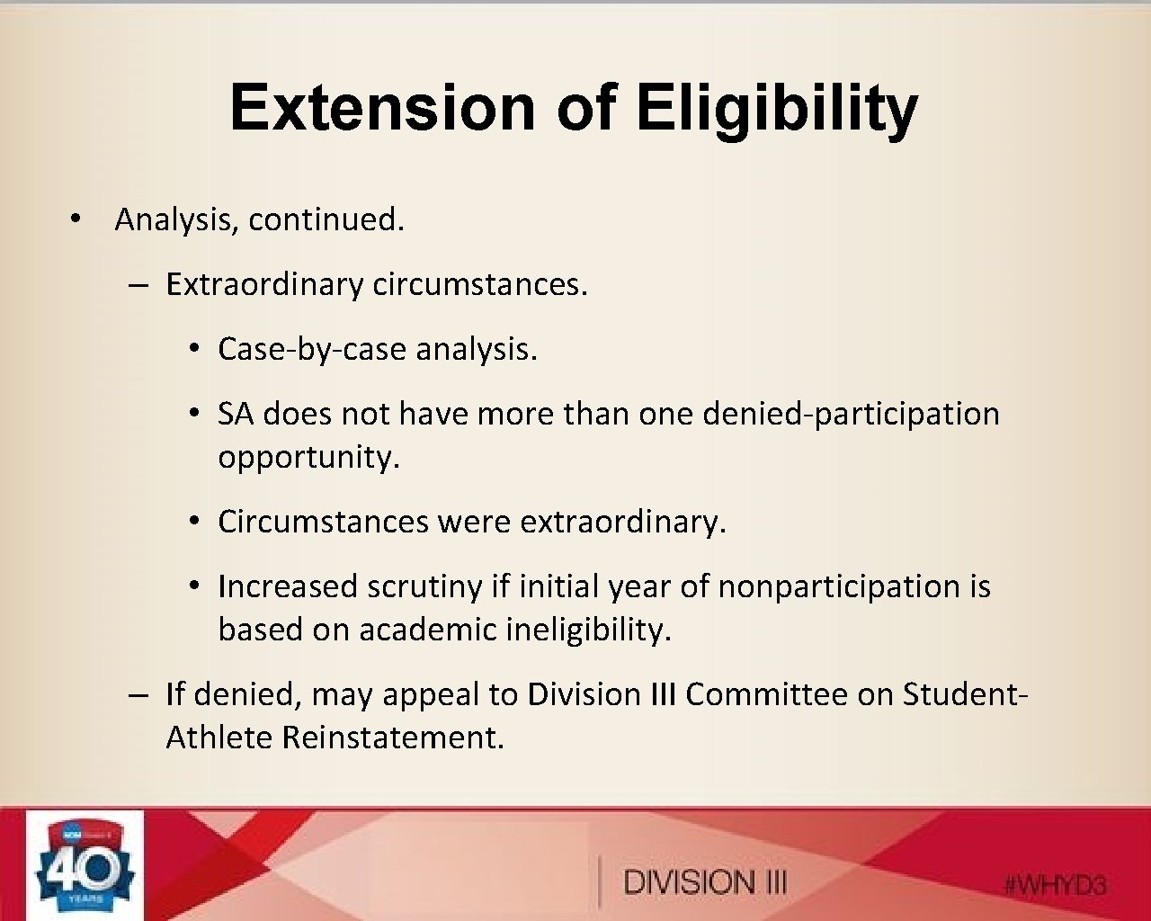 Extension of Eligibility • Analysis, continued. – Extraordinary circumstances. • Case-by-case analysis. • SA