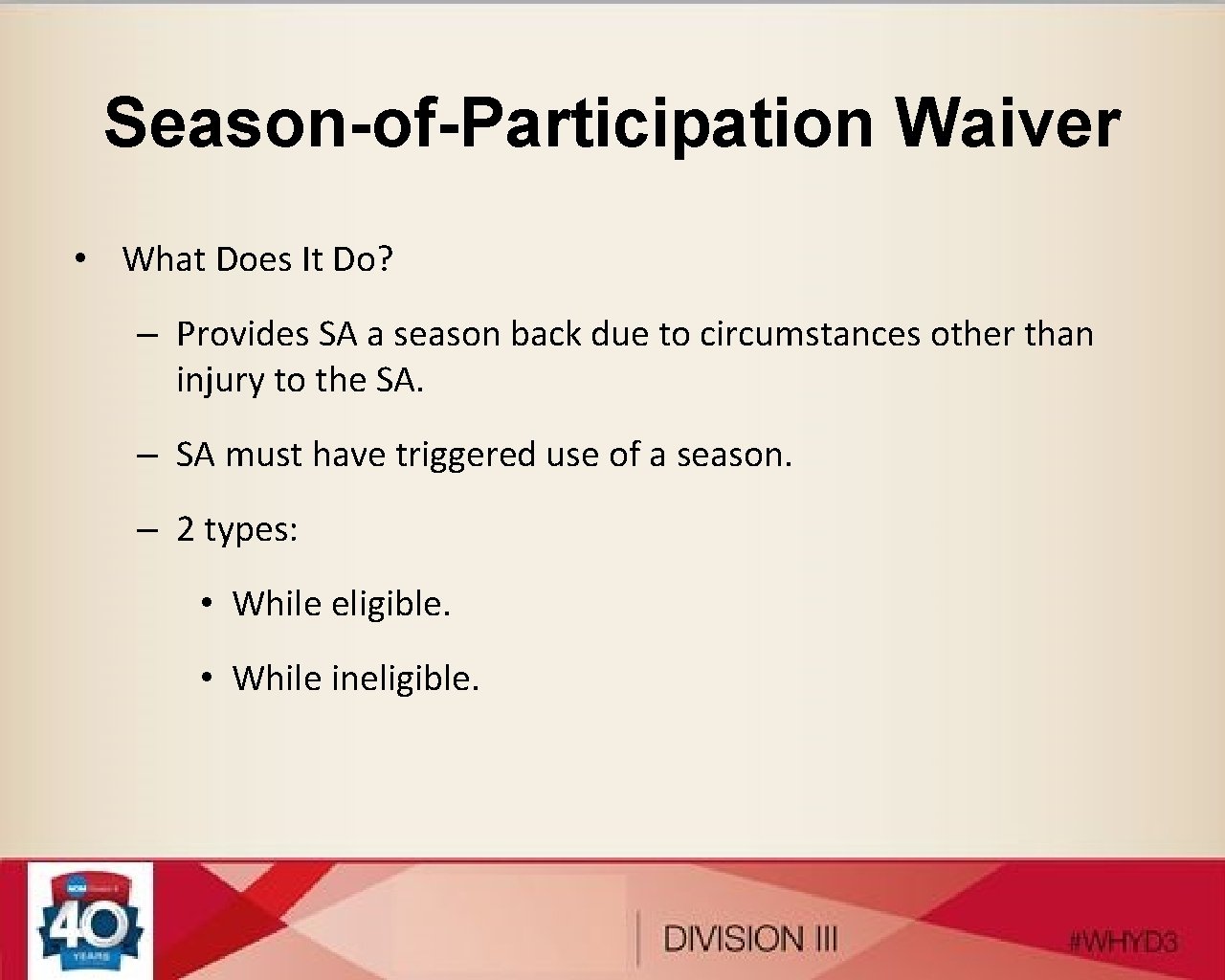 Season-of-Participation Waiver • What Does It Do? – Provides SA a season back due